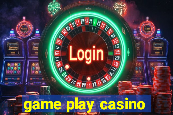 game play casino